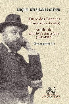 ENTRE DOS ESPAÑAS (CRÓNICAS Y ARTÍCULOS) | 9788410377257 | OLIVER, MIQUEL DELS SANTS | Libreria Geli - Librería Online de Girona - Comprar libros en catalán y castellano