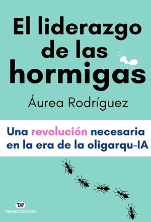 EL LIDERAZGO DE LAS HORMIGAS | 9791387633080 | RODRÍGUEZ, ÁUREA | Libreria Geli - Librería Online de Girona - Comprar libros en catalán y castellano