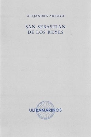 SAN SEBASTIÁN DE LOS REYES | 9788412945126 | ARROYO,ALEJANDRA | Libreria Geli - Librería Online de Girona - Comprar libros en catalán y castellano