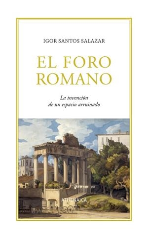 EL FORO ROMANO | 9788419874672 | SANTOS SALAZAR, IGOR | Llibreria Geli - Llibreria Online de Girona - Comprar llibres en català i castellà