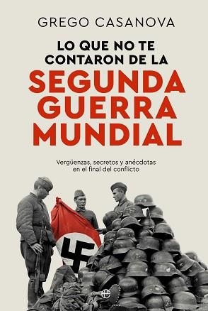LO QUE NO TE CONTARON DE LA II GUERRA MUNDIAL | 9788410940437 | CASANOVA, GREGO | Llibreria Geli - Llibreria Online de Girona - Comprar llibres en català i castellà