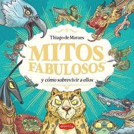 MITOS FABULOSOS Y CÓMO SOBREVIVIR A ELLOS | 9788419802705 | DE MORAES, THIAGO | Llibreria Geli - Llibreria Online de Girona - Comprar llibres en català i castellà