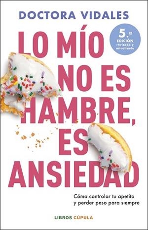 LO MÍO NO ES HAMBRE,ES ANSIEDAD(NUEVA EDICIÓN ACTUALIZADA) | 9788448042301 | DRA. VIDALES | Llibreria Geli - Llibreria Online de Girona - Comprar llibres en català i castellà