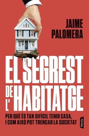 EL SEGREST DE L'HABITATGE | 9788498096019 | PALOMERA, JAIME | Libreria Geli - Librería Online de Girona - Comprar libros en catalán y castellano