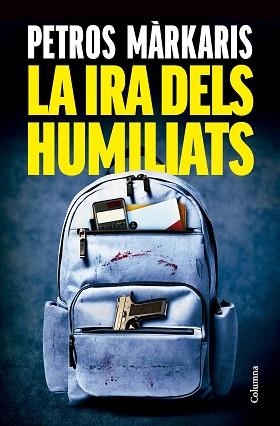 LA IRA DELS HUMILIATS | 9788466433259 | MÀRKARIS, PETROS | Libreria Geli - Librería Online de Girona - Comprar libros en catalán y castellano