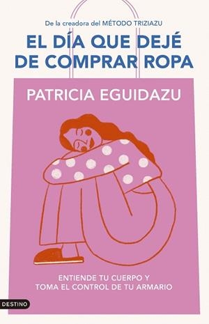 EL DÍA QUE DEJÉ DE COMPRAR ROPA | 9788423367320 | EGUIDAZU RAMÍREZ, PATRICIA | Llibreria Geli - Llibreria Online de Girona - Comprar llibres en català i castellà