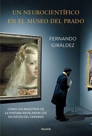 UN NEUROCIENTÍFICO EN EL MUSEO DEL PRADO | 9788449343667 | GIRÁLDEZ, FERNANDO | Libreria Geli - Librería Online de Girona - Comprar libros en catalán y castellano