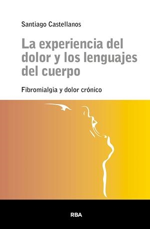LA EXPERIENCIA DEL DOLOR Y LOS LENGUAJES DEL CUERPO | 9788411329514 | CASTELLANOS, SANTIAGO | Llibreria Geli - Llibreria Online de Girona - Comprar llibres en català i castellà