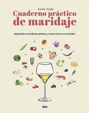 CUADERNO PRÁCTICO DE MARIDAJE. APRENDE A COMBINAR PLATOS Y VINOS COMO UN SUMILLER | 9788411329910 | AYALA COTS, XAVIER | Llibreria Geli - Llibreria Online de Girona - Comprar llibres en català i castellà