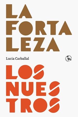LA FORTALEZA / LOS NUESTROS | 9788418782619 | CARBALLAL,LUCIA | Llibreria Geli - Llibreria Online de Girona - Comprar llibres en català i castellà