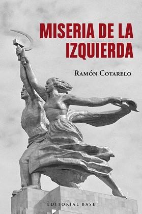 MISERIA DE LA IZQUIERDA | 9788410043220 | COTARELO, RAMÓN | Libreria Geli - Librería Online de Girona - Comprar libros en catalán y castellano