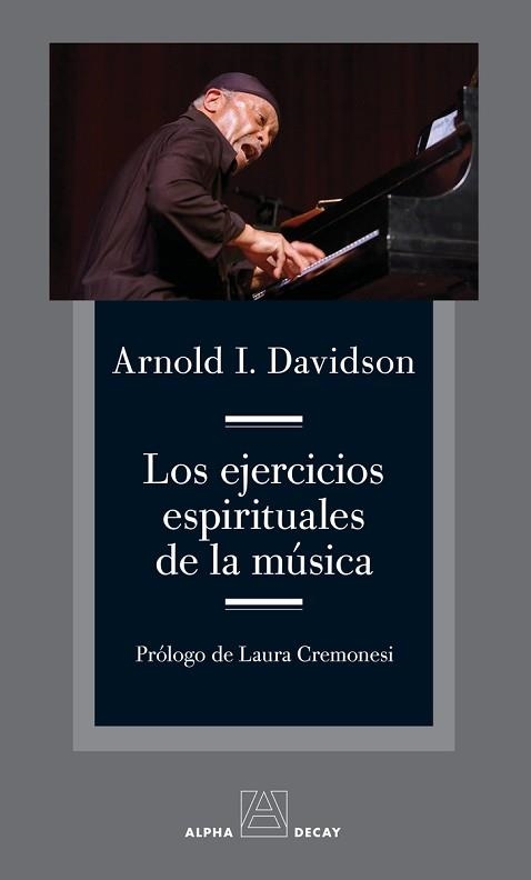 LOS EJERCICIOS ESPIRITUALES DE LA MÚSICA | 9788412891348 | DAVIDSON,ARNOLD | Libreria Geli - Librería Online de Girona - Comprar libros en catalán y castellano