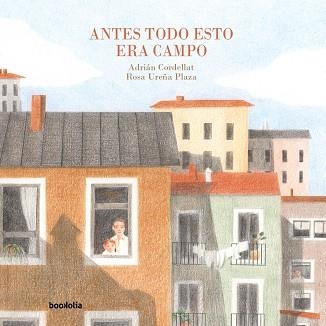 ANTES TODO ESTO ERA CAMPO | 9788412914795 | CORDELLAT, ADRIÁN | Libreria Geli - Librería Online de Girona - Comprar libros en catalán y castellano