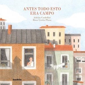 ANTES TODO ESTO ERA CAMPO | 9788412914795 | CORDELLAT, ADRIÁN | Libreria Geli - Librería Online de Girona - Comprar libros en catalán y castellano
