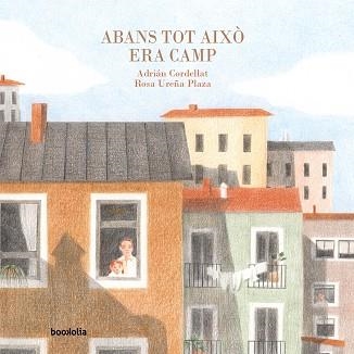 ABANS TOT AIXÒ ERA CAMP | 9791387702014 | CORDELLAT, ADRIÁN | Llibreria Geli - Llibreria Online de Girona - Comprar llibres en català i castellà