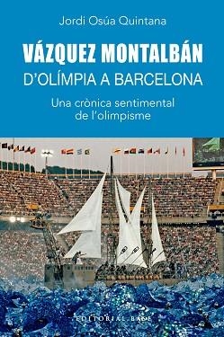 VÁZQUEZ MONTALBÁN.D'OLÍMPIA A BARCELONA | 9788410131699 | OSÚA QUINTANA, JORDI | Libreria Geli - Librería Online de Girona - Comprar libros en catalán y castellano