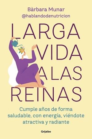 LARGA VIDA A LAS REINAS | 9788425369308 | MUNAR (@HABLANDODENUTRICION), BÀRBARA | Libreria Geli - Librería Online de Girona - Comprar libros en catalán y castellano