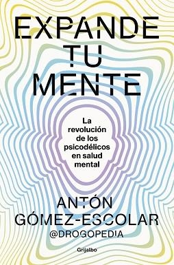 EXPANDE TU MENTE | 9788425366901 | GÓMEZ-ESCOLAR (@DROGOPEDIA), ANTÓN | Libreria Geli - Librería Online de Girona - Comprar libros en catalán y castellano