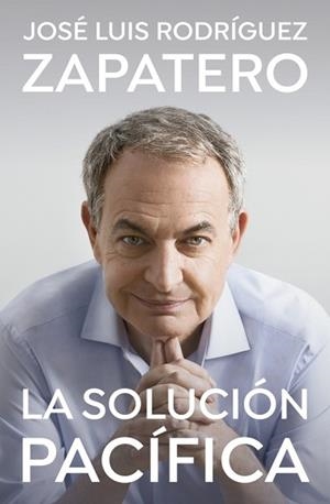 LA SOLUCIÓN PACÍFICA | 9788401035647 | RODRÍGUEZ ZAPATERO, JOSÉ LUIS | Llibreria Geli - Llibreria Online de Girona - Comprar llibres en català i castellà