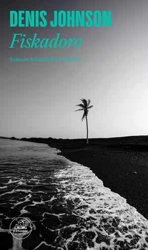 FISKADORO | 9788439745020 | JOHNSON, DENIS | Libreria Geli - Librería Online de Girona - Comprar libros en catalán y castellano