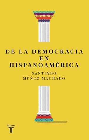 DE LA DEMOCRACIA EN HISPANOAMÉRICA | 9788430627813 | MUÑOZ MACHADO, SANTIAGO | Llibreria Geli - Llibreria Online de Girona - Comprar llibres en català i castellà