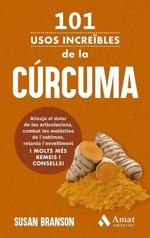 101 USOS INCREÏBLES DE LA CÚRCUMA | 9788419870926 | BRANSON, SUSAN | Llibreria Geli - Llibreria Online de Girona - Comprar llibres en català i castellà