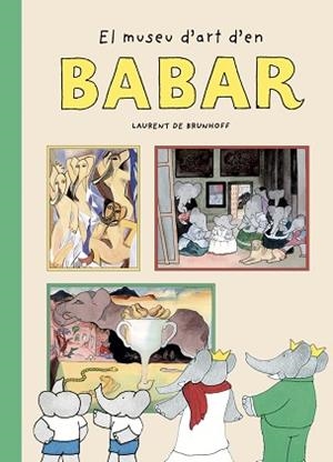 EL MUSEU D'ART D'EN BABAR | 9788410478084 | DE BRUNHOFF, LAURENT | Llibreria Geli - Llibreria Online de Girona - Comprar llibres en català i castellà