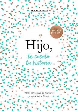 HIJO,TE CUENTO TU HISTORIA | 9788401030048 | VAN VLIET, ELMA | Llibreria Geli - Llibreria Online de Girona - Comprar llibres en català i castellà