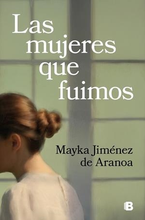 LAS MUJERES QUE FUIMOS | 9788466676519 | JIMÉNEZ DE ARANOA, MAYKA | Libreria Geli - Librería Online de Girona - Comprar libros en catalán y castellano