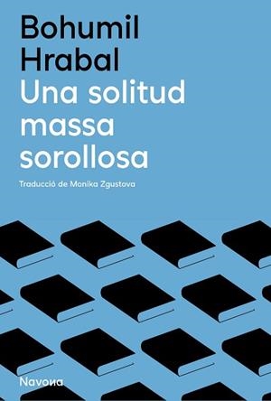 UNA SOLITUD MASSA SOROLLOSA | 9788419552136 | HRABAL, BOHUMIL | Llibreria Geli - Llibreria Online de Girona - Comprar llibres en català i castellà