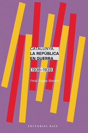 CATALUNYA.LA REPÚBLICA EN GUERRA(1936-1939) | 9788410131750 | PAGÈS I BLANCH, PELAI | Libreria Geli - Librería Online de Girona - Comprar libros en catalán y castellano