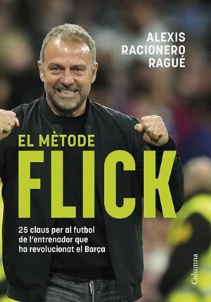 EL MÈTODE FLICK | 9788466433457 | RACIONERO RAGUÉ, ALEXIS | Libreria Geli - Librería Online de Girona - Comprar libros en catalán y castellano
