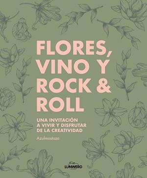 FLORES,VINO Y ROCK & ROLL | 9788410378667 | AZULMOSTAZA | Llibreria Geli - Llibreria Online de Girona - Comprar llibres en català i castellà