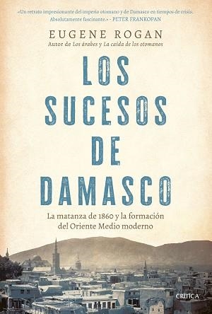 LOS SUCESOS DE DAMASCO | 9788491997474 | ROGAN, EUGENE | Llibreria Geli - Llibreria Online de Girona - Comprar llibres en català i castellà