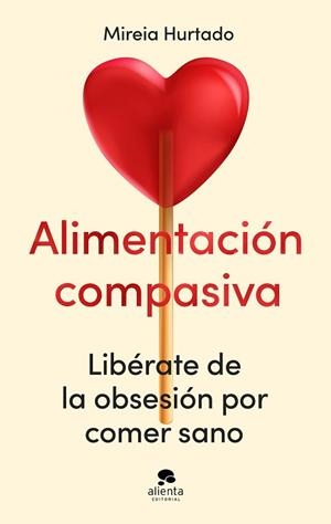 ALIMENTACIÓN COMPASIVA | 9788413444086 | HURTADO, MIREIA | Libreria Geli - Librería Online de Girona - Comprar libros en catalán y castellano