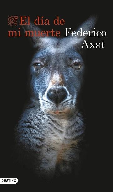 EL DÍA DE MI MUERTE | 9788423367368 | AXAT, FEDERICO | Libreria Geli - Librería Online de Girona - Comprar libros en catalán y castellano