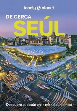 SEÚL(LONELY PLANET DE CERCA.EDICIÓN 2025) | 9788408297093 | RICHMOND, SIMON/BABE, ANN | Libreria Geli - Librería Online de Girona - Comprar libros en catalán y castellano