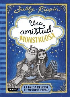 UNA AMISTAD MONSTRUOSA-1.LA BRUJA REBELDE Y EL MONSTRUO SENSIBLE | 9788408301301 | RIPPIN, SALLY | Llibreria Geli - Llibreria Online de Girona - Comprar llibres en català i castellà
