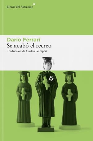 SE ACABÓ EL RECREO | 9788410178441 | FERRARI, DARIO | Llibreria Geli - Llibreria Online de Girona - Comprar llibres en català i castellà