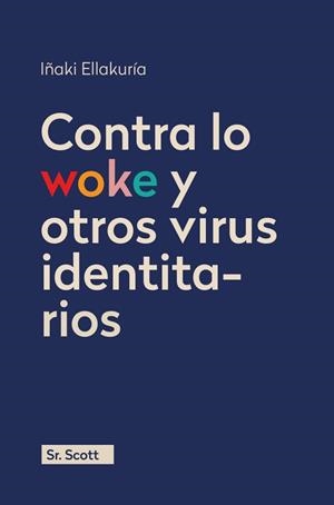 CONTRA LO WOKE Y OTROS VIRUS IDENTITARIOS | 9788412824070 | ELLAKURÍA, IÑAKI | Libreria Geli - Librería Online de Girona - Comprar libros en catalán y castellano