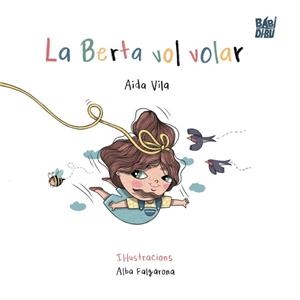 LA BERTA VOL VOLAR | 9791387735265 | VILA, AIDA/FALGARONA-WÄWÄ, ALBA | Llibreria Geli - Llibreria Online de Girona - Comprar llibres en català i castellà