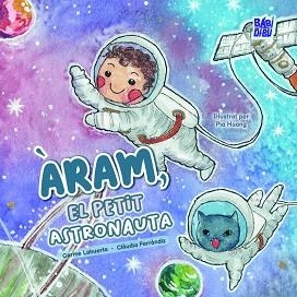 ÀRAM,EL PETIT ASTRONAUTA | 9791387663896 | FERRÀNDIZ, CLÀUDIA/LAHUERTA, CARME/HUANG, PIA | Llibreria Geli - Llibreria Online de Girona - Comprar llibres en català i castellà