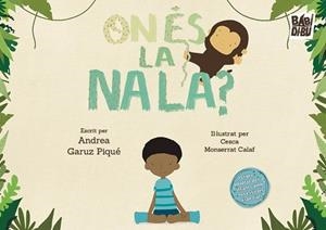 ON ÉS LA NALA? | 9791387735012 | GARUZ PIQUÉ, ANDREA/CALAF, CESCA MONSERRAT | Libreria Geli - Librería Online de Girona - Comprar libros en catalán y castellano