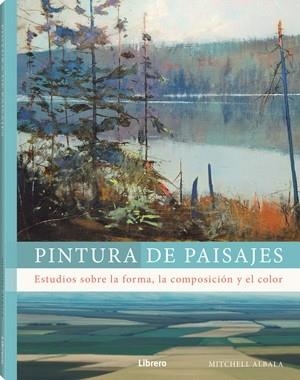 PINTURA DE PAISAJES | 9789464990331 | ALBALA, MITCHELL | Llibreria Geli - Llibreria Online de Girona - Comprar llibres en català i castellà