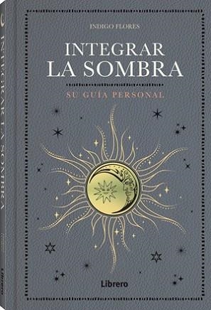 INTEGRAR LA SOMBRA | 9788411540704 | FLORES, INDIGO | Llibreria Geli - Llibreria Online de Girona - Comprar llibres en català i castellà
