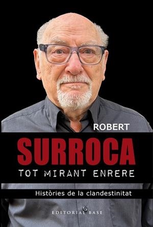 TOT MIRANT ENRERE.HISTÒRIES DE LA CLANDESTINITAT | 9788410131798 | SURROCA I TALLAFERRO, ROBERT | Libreria Geli - Librería Online de Girona - Comprar libros en catalán y castellano