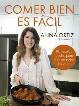 COMER BIEN ES FÁCIL | 9788408300748 | ANNA ORTIZ @ANNAPPLEADAY_ | Libreria Geli - Librería Online de Girona - Comprar libros en catalán y castellano
