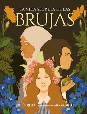 LA VIDA SECRETA DE LAS BRUJAS | 9788410378179 | RHEI, SOFÍA/MÜSHELL, ANA | Llibreria Geli - Llibreria Online de Girona - Comprar llibres en català i castellà