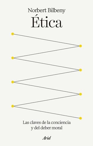 ÉTICA.LAS CLAVES DE LA CONCIENCIA Y DEL DEBER MORAL | 9788434438682 | BILBENY, NORBERT | Llibreria Geli - Llibreria Online de Girona - Comprar llibres en català i castellà