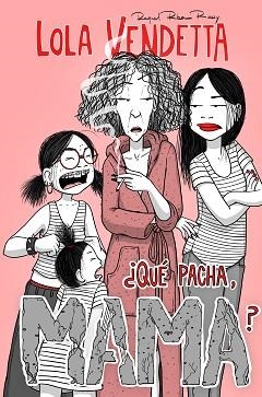 LOLA VENDETTA.¿QUÉ PACHA,MAMA? | 9788411617994 | RIBA ROSSY, RAQUEL | Libreria Geli - Librería Online de Girona - Comprar libros en catalán y castellano
